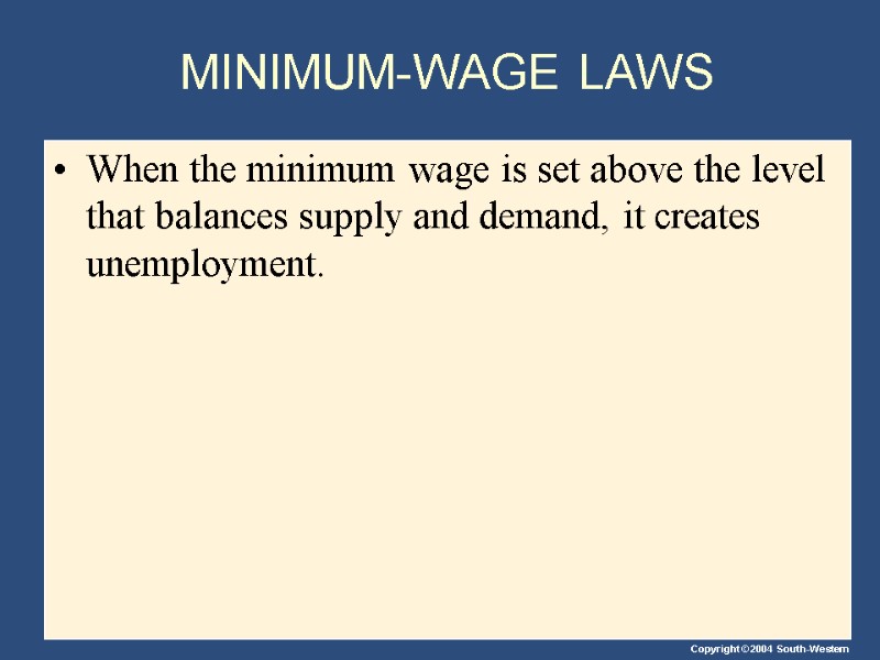 MINIMUM-WAGE LAWS When the minimum wage is set above the level that balances supply